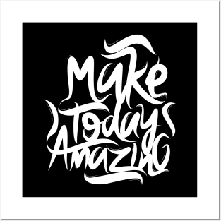 Make Today Amazing Posters and Art